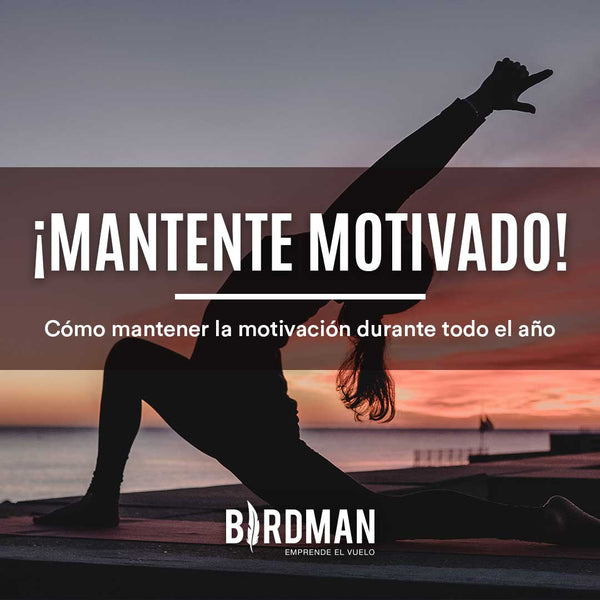 Cómo Mantener la Motivación Todo el Año | VidaBirdman
